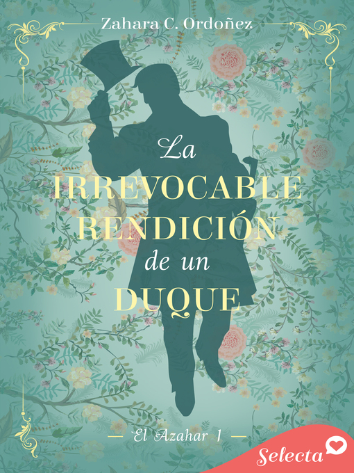 Title details for La irrevocable rendición de un duque (El azahar 1) by Zahara C. Ordóñez - Available
